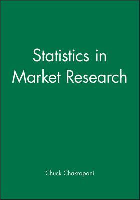 Statistics in Market Research by Chuck Chakrapani