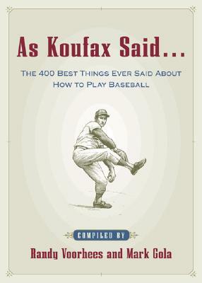 As Koufax Said... by Mark Gola, Randy Voorhees