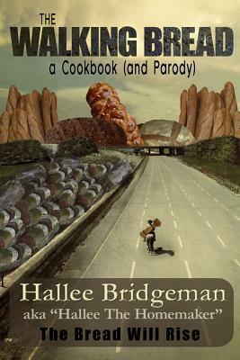 The Walking Bread: The Bread Will Rise! by Hallee The Homemaker