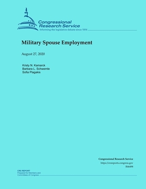 Military Spouse Employment by Sofia Plagakis, Barbara M. Schwemle, Kristy M. Kamarck