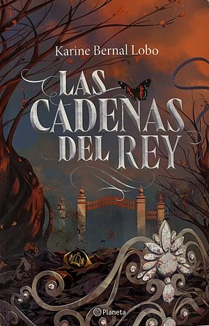 Las Cadenas del Rey by Karine Bernal Lobo