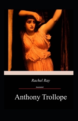 Rachel Ray Annotated by Anthony Trollope