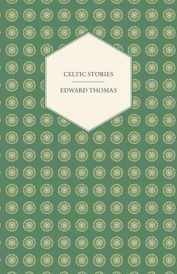 Celtic Stories by Edward Thomas