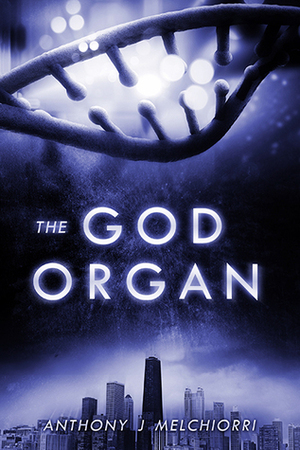 The God Organ by Anthony J. Melchiorri