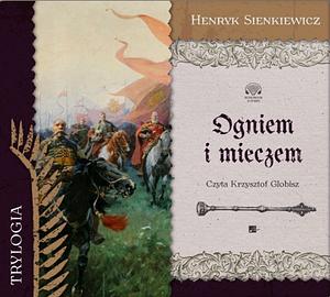 Ogniem i mieczem by Henryk Sienkiewicz