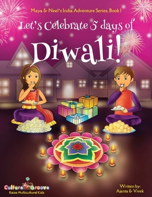 Let's Celebrate 5 Days of Diwali! (Maya & Neel's India Adventure Series, Book 1) by Ajanta Chakraborty, Vivek Kumar