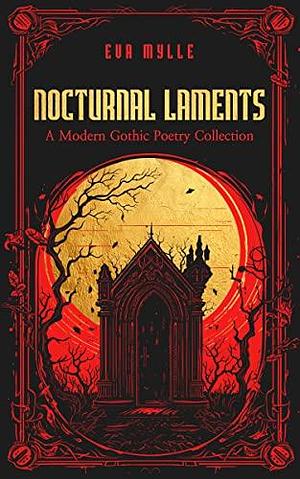 Nocturnal Laments: A Modern Gothic Poetry Collection by Eva Mylle, Eva Mylle