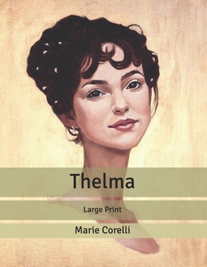 Thelma: Large Print by Marie Corelli