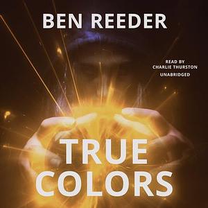 True Colors by Ben Reeder