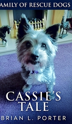 Cassie's Tale (Family of Rescue Dogs Book 3) by Brian L. Porter