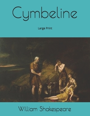 Cymbeline: Large Print by William Shakespeare