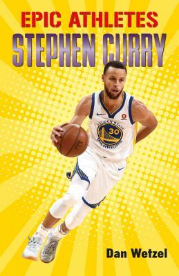 Epic Athletes: Stephen Curry by Dan Wetzel