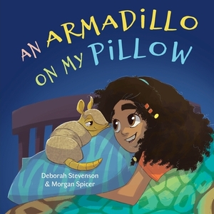 An Armadillo on My Pillow: An Adventure in Imagination by Deborah Stevenson