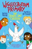 Wigglesbottom Primary: The Sports Day Chicken: The Sports Day Chicken by Pamela Butchart