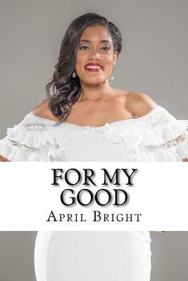 For My Good by April Bright