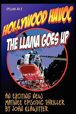 Hollywood Havoc II: The Llama Goes Up by John Klawitter
