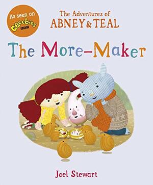 The Adventures of Abney & Teal: The More-Maker by Joel Stewart