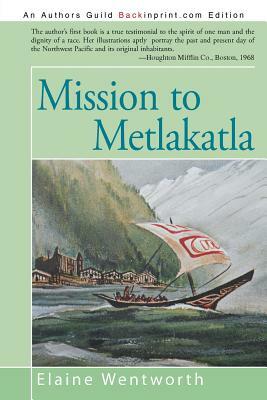 Mission to Metlakatla by Elaine Wentworth
