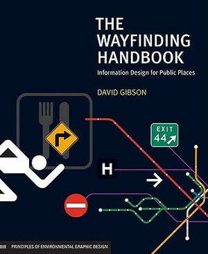 The Wayfinding Handbook: Information Design for Public Places by David Gibson