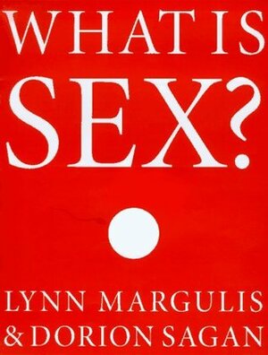 What Is Sex? by Dorion Sagan, Lynn Margulis