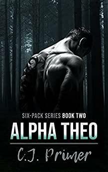 Alpha Theo (Six-Pack #2) by C.J. Primer