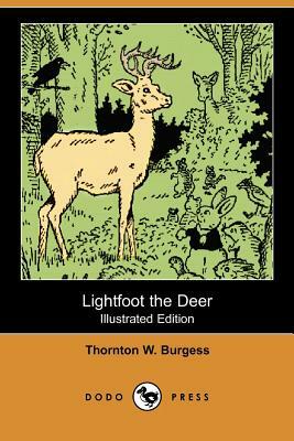 Lightfoot the Deer (Illustrated Edition) (Dodo Press) by Thornton W. Burgess