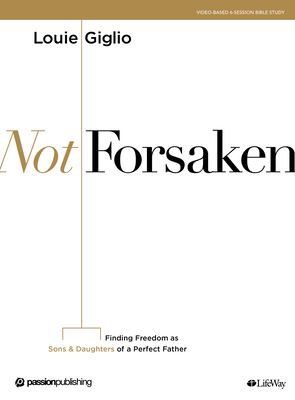 Not Forsaken - Bible Study Book by Louie Giglio