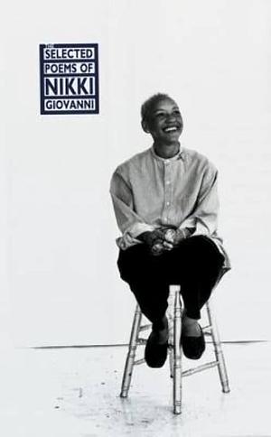 The Selected Poems of Nikki Giovanni: 1968-1995 by Nikki Giovanni