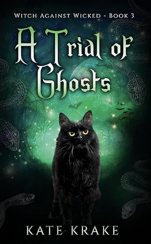 A Trial Of Ghosts by Kate Krake