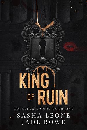 King of Ruin by Sasha Leone, Jade Rowe