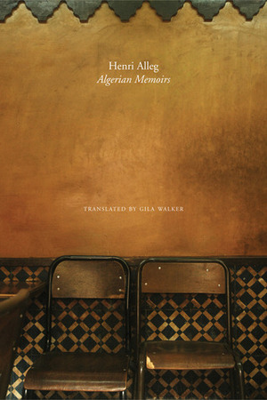 Algerian Memoirs by Gila Walker, Henri Alleg