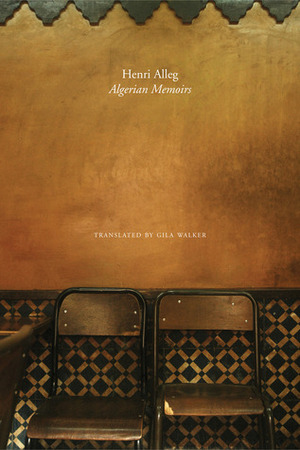 Algerian Memoirs by Henri Alleg, Gila Walker