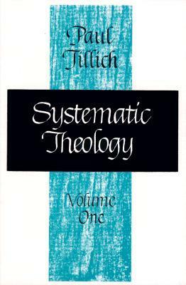 Systematic Theology, Vol 1 by Paul Tillich