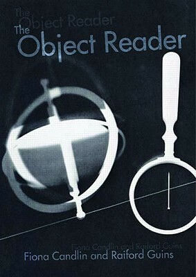 The Object Reader by Raiford Guins, Fiona Candlin