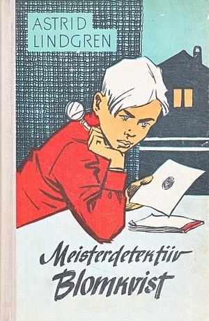 Meisterdetektiiv Blomkvist. Meisterdetektiiv Blomkvist elab ohtlikku elu by Astrid Lindgren