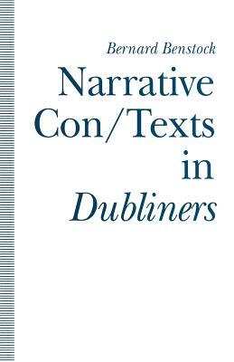 Narrative Con/Texts in Dubliners by Bernard Benstock