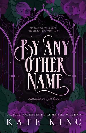 By Any Other Name by Kate King