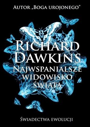 Najwspanialsze widowisko świata. Świadectwa ewolucji by Richard Dawkins