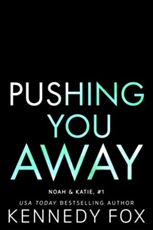 Pushing You Away by Kennedy Fox