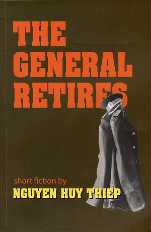 The General Retires by Dana Sachs, Nguyễn Huy Thiệp