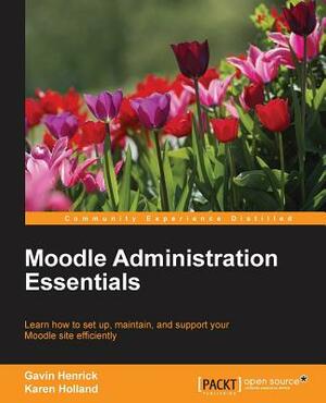 Moodle Administration Essentials by Gavin Henrick