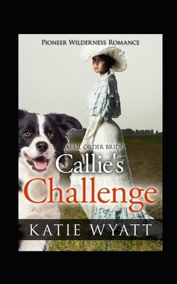 Callie's Challenge by Katie Wyatt