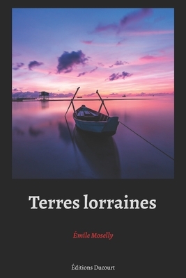 Terres lorraines by Émile Moselly