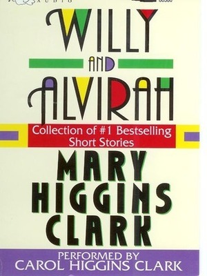 Willy and Alvirah: Collection of #1 Bestselling Short Stories by Carol Higgins Clark, Mary Higgins Clark