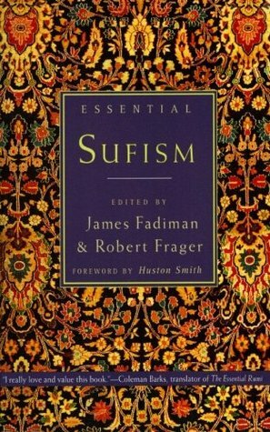 Essential Sufism by James Fadiman, Robert Frager, Huston Smith