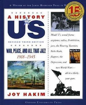 A History of US: War, Peace, and All That Jazz: 1918-1945A History of US Book Nine by Joy Hakim, Joy Hakim