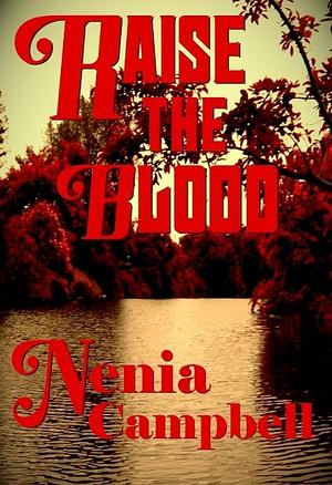 Raise the Blood by Nenia Campbell