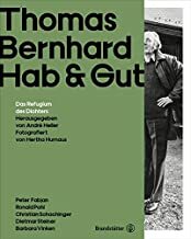 Thomas Bernhard. Hab & Gut - Das Refugium des Dichters by André Heller