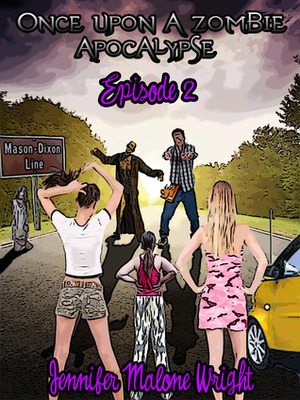 Once Upon a Zombie Apocalypse Episode 2 by Jennifer Malone Wright