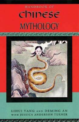 Handbook of Chinese Mythology by Deming An, Lihui Yang